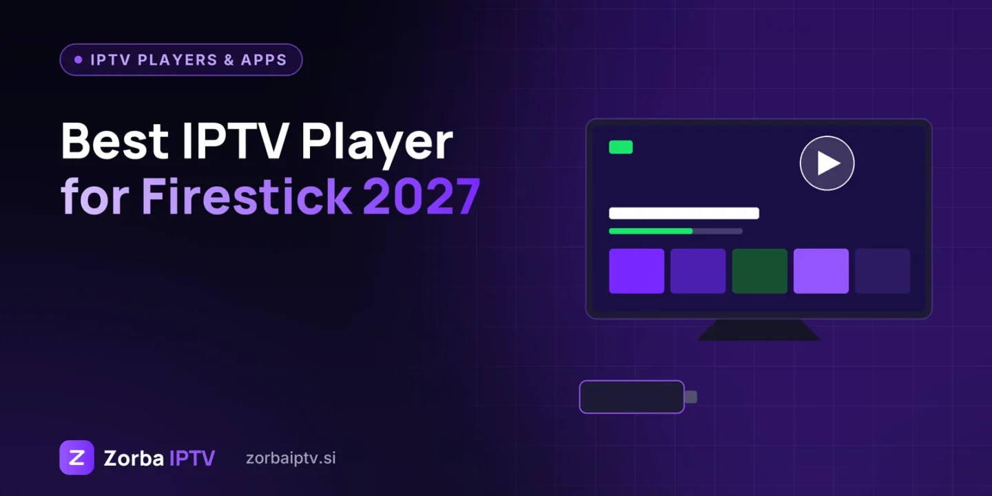 Best IPTV Player for Firestick in 2027: What to Look For